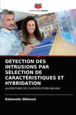 DÉTECTION DES INTRUSIONS PAR SÉLECTION DE CARACTÉRISTIQUES ET HYBRIDATION