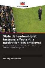 Style de leadership et facteurs affectant la motivation des employés