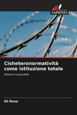 Cisheteronormatività come istituzione totale