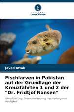 Fischlarven in Pakistan auf der Grundlage der Kreuzfahrten 1 und 2 der 