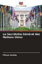 Le Secrétaire Général des Nations Unies