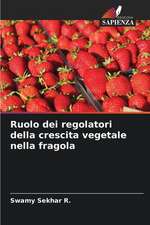 Ruolo dei regolatori della crescita vegetale nella fragola