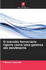 O trânsito ferroviário ligeiro como uma galerea em movimento