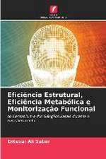 Eficiência Estrutural, Eficiência Metabólica e Monitorização Funcional