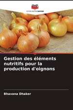 Gestion des éléments nutritifs pour la production d'oignons