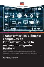 Transformer les éléments complexes de l'infrastructure de la maison intelligente. Partie 4