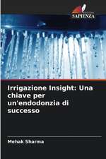 Irrigazione Insight: Una chiave per un'endodonzia di successo