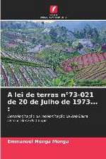 A lei de terras n°73-021 de 20 de Julho de 1973... :