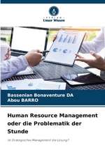 Human Resource Management oder die Problematik der Stunde