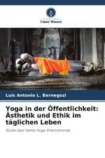 Yoga in der Öffentlichkeit: Ästhetik und Ethik im täglichen Leben