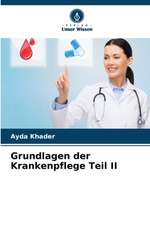 Grundlagen der Krankenpflege Teil II