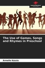 The Use of Games, Songs and Rhymes in Preschool