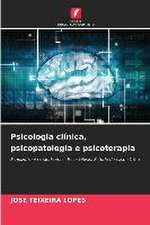 Psicologia clínica, psicopatologia e psicoterapia