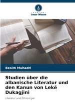 Studien über die albanische Literatur und den Kanun von Lekë Dukagjini