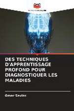 DES TECHNIQUES D'APPRENTISSAGE PROFOND POUR DIAGNOSTIQUER LES MALADIES