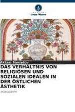 DAS VERHÄLTNIS VON RELIGIÖSEN UND SOZIALEN IDEALEN IN DER ÖSTLICHEN ÄSTHETIK