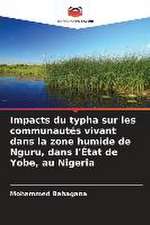 Impacts du typha sur les communautés vivant dans la zone humide de Nguru, dans l'État de Yobe, au Nigeria