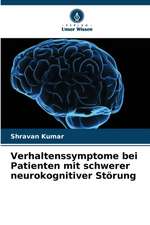 Verhaltenssymptome bei Patienten mit schwerer neurokognitiver Störung