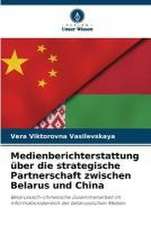 Medienberichterstattung über die strategische Partnerschaft zwischen Belarus und China