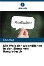 Die Welt der Jugendlichen in den Slums von Bangladesch