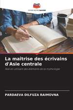 La maîtrise des écrivains d'Asie centrale