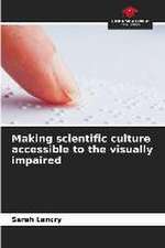 Making scientific culture accessible to the visually impaired