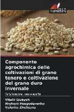 Componente agrochimica delle coltivazioni di grano tenero e coltivazione del grano duro invernale