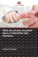 Rôle du stress oxydatif dans l'infertilité des femmes