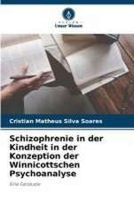 Schizophrenie in der Kindheit in der Konzeption der Winnicottschen Psychoanalyse