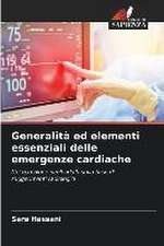 Generalità ed elementi essenziali delle emergenze cardiache