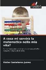 A cosa mi servirà la matematica nella mia vita?