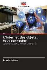 L'internet des objets : tout connecter