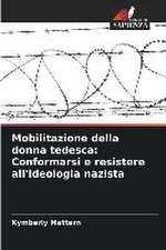 Mobilitazione della donna tedesca: Conformarsi e resistere all'ideologia nazista