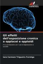 Gli effetti dell'esposizione cronica a oppiacei e oppioidi