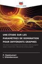 UNE ÉTUDE SUR LES PARAMÈTRES DE DOMINATION POUR DIFFÉRENTS GRAPHES