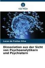 Dissoziation aus der Sicht von Psychoanalytikern und Psychiatern