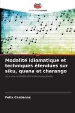 Modalité idiomatique et techniques étendues sur siku, quena et charango