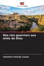 Des rois guerriers aux oints de Dieu