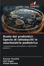 Ruolo dei probiotici: Specie di lattobacilli in odontoiatria pediatrica