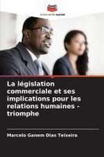 La législation commerciale et ses implications pour les relations humaines - triomphe