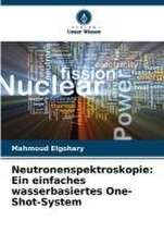 Neutronenspektroskopie: Ein einfaches wasserbasiertes One-Shot-System