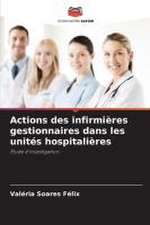 Actions des infirmières gestionnaires dans les unités hospitalières