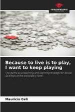 Because to live is to play, I want to keep playing