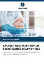 LÄCHELN GESTALTEN DURCH FESTSITZENDE TEILPROTHESE