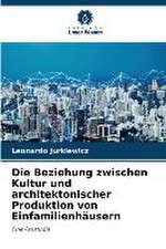 Die Beziehung zwischen Kultur und architektonischer Produktion von Einfamilienhäusern