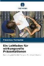 Ein Leitfaden für wirkungsvolle Präsentationen