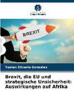 Brexit, die EU und strategische Unsicherheit: Auswirkungen auf Afrika