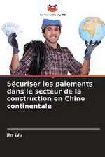 Sécuriser les paiements dans le secteur de la construction en Chine continentale