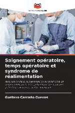 Saignement opératoire, temps opératoire et syndrome de réalimentation