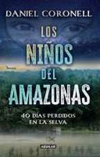 Los Niños del Amazonas: 40 Días Perdidos En La Selva / The Children of the Amazo N